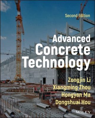  Advanced Concrete Technology: Principles and Practices for Design: Un Viaje Concreto Hacia la Innovación en Ingeniería