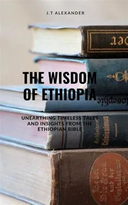  Wise Elders: Proverbs for Success - Unveiling Timeless Ethiopian Wisdom